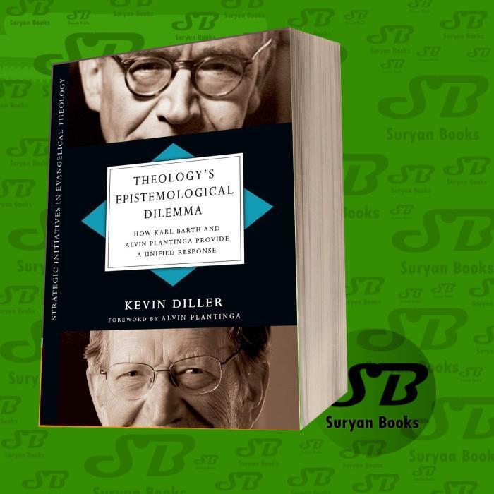 Theology's Epistemological Dilemma: How Karl Barth and Alvin Plantinga