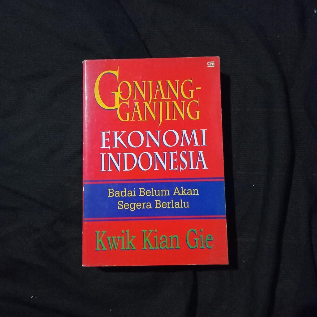 Gonjang Ganjing Ekonomi Indonesia - Kwik Kian Gie