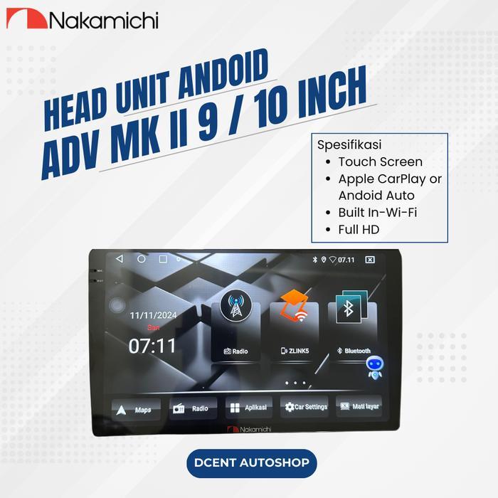Head Unit Android Nakamichi ADV MK II - 9 Inch / 10 Inch - Ram 6 Rom 256 - Head Unit Android Mobil -