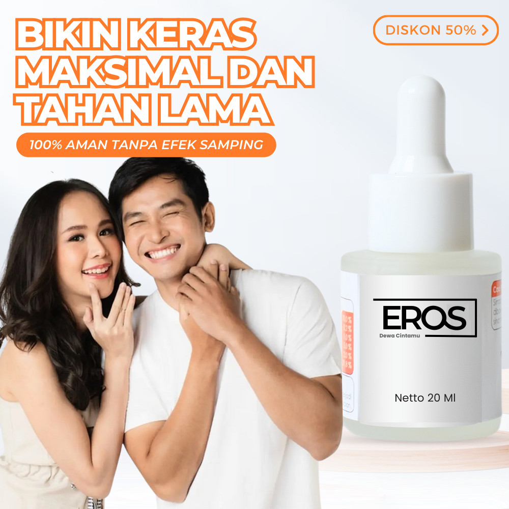 EROS Kuat, Keras Dan Tahan Lama Obat Penambah Stamina Pria Perkasa Mengatasi Ejakulasi Dini Dan Lema
