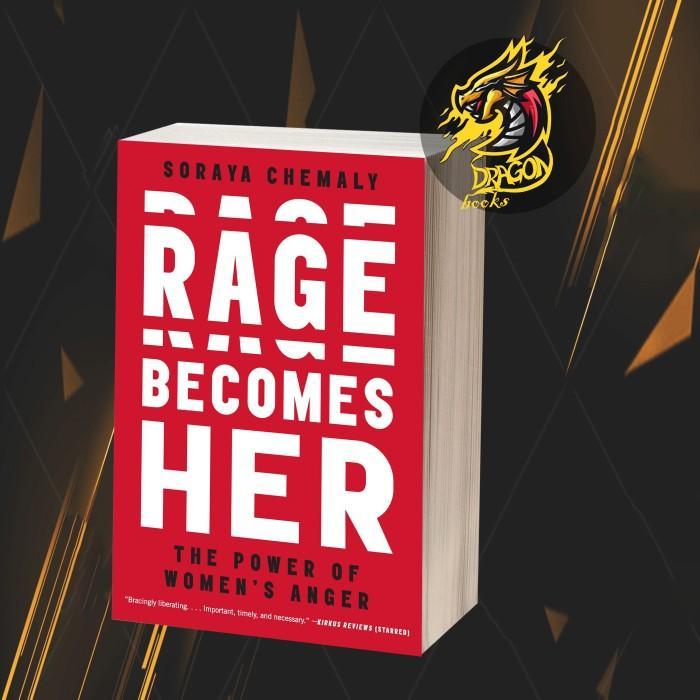 Rage Becomes Her: The Power of Women’s Anger
