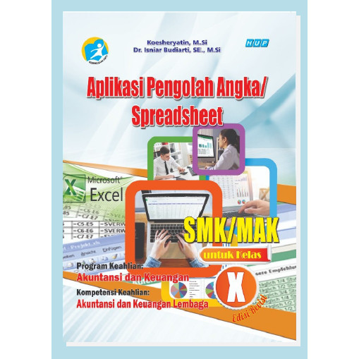 APLIKASI PENGOLAH DATA/SPREADSHEET KELAS X SMK/MAK BID. AKUTANSI DAN KEUANGAN HUP [ORIGINAL]