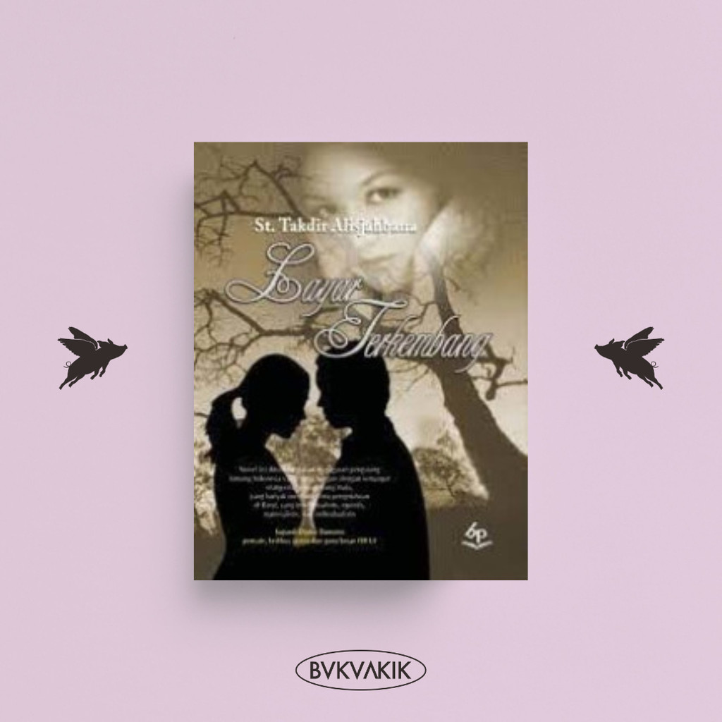 BUKUAKIK - Layar Terkembang - Sutan Takdir Alisjahbana (Soft Cover) - Buku Novel Klasik
