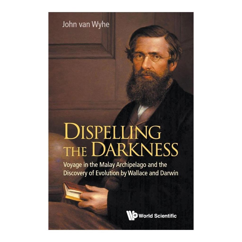 Dispelling the Darkness: Voyage in the Malay Archipelago and the Discovery of Evolution ,Paperback (