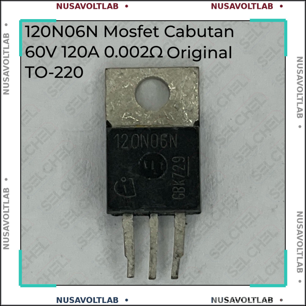 MOSFET 120N06N 60V 120A RdsOn 0.002ohm TO-220 Cabutan Original untuk SMPS Inverter DC-DC Power Suppl