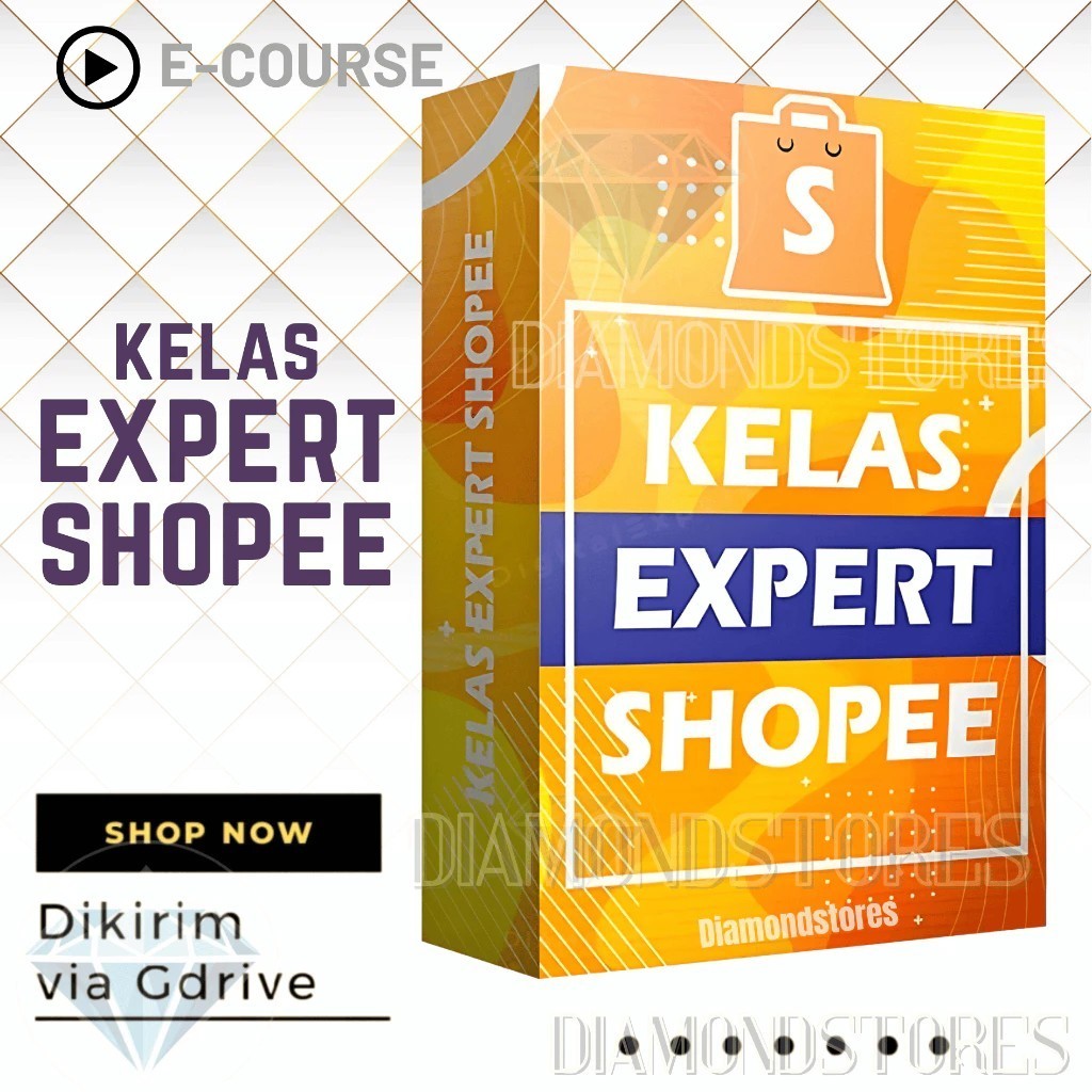 Kelas Expert Shopee - Panduan Kaya dari Jualan di Marketplace Shopee Ecourse