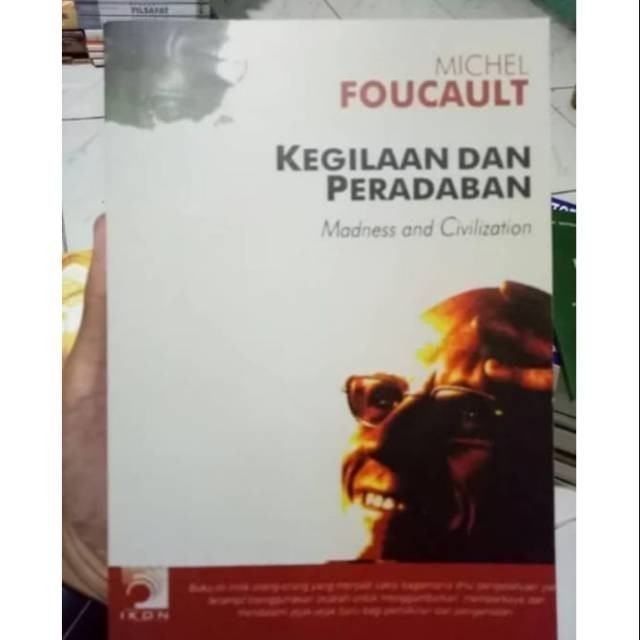 KEGILAAN DAN PERADABAN : MADNESS CIVILIZATION - MICHAEL FOUCAULT