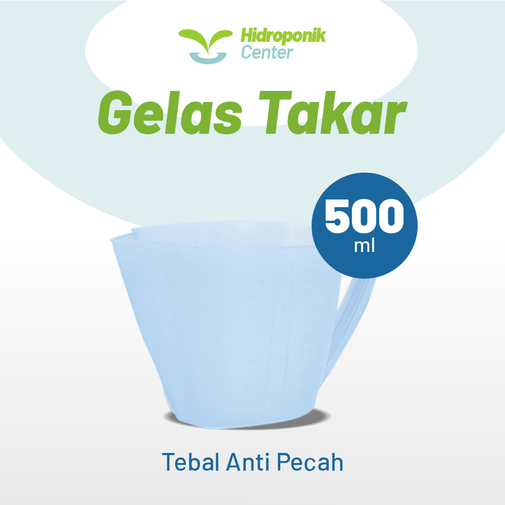 HIDROPONIK CENTER - Gelas Takar Plastik 500 ML  | Alat Ukur Foodgrade untuk Nutrisi Hidroponik