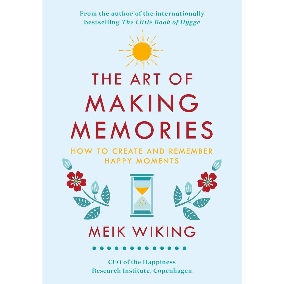 Meik Wiking - The Art of Making Memories