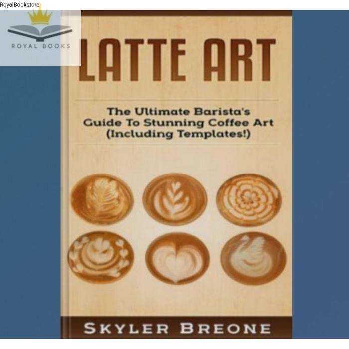 New Buku Latte Art: The Ultimate Barista's Guide To Stunning Coffee Art