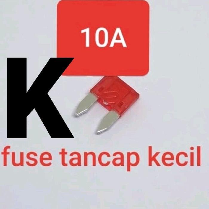 FUSE TANCAP KECIL 10A ( PIUS SEKERING SEKRING FIUS FUSE TANCAP GEPENG 10 A AMPERE 12V 24V 36V 48V 58