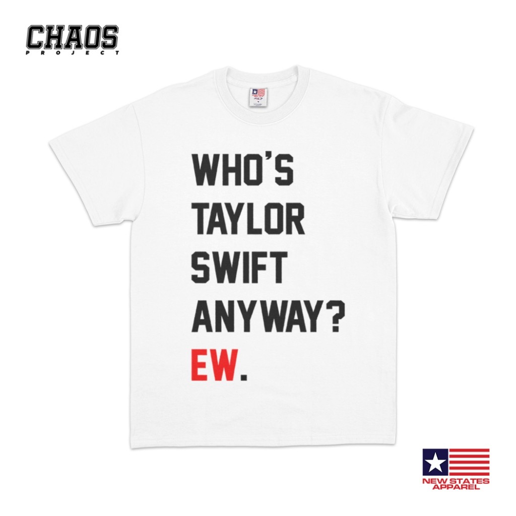 Kaos Pria Taylor Swift - Who's Taylor Swift Anyway? Ew | Merch T shirt