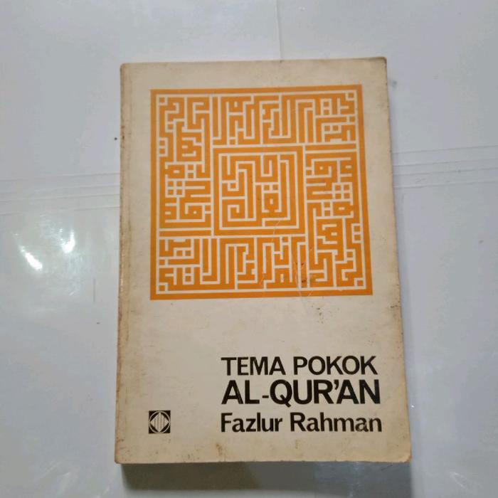 Buku TEMA POKOK AL QURAN-FAZLUR RAHMAN