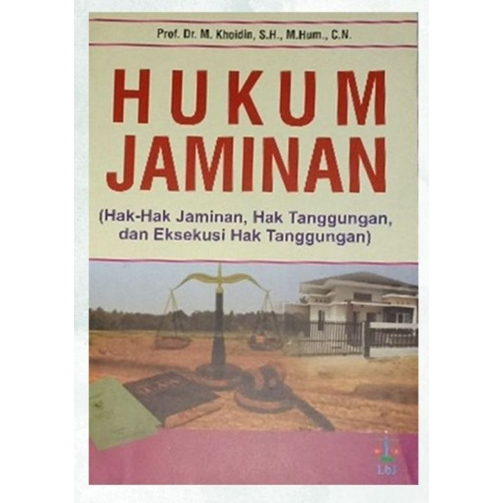 Hukum Jaminan : Hak-Hak Jaminan, Hak Tanggungan dan Eksekusi Hak Tanggungan - M. Khoidin