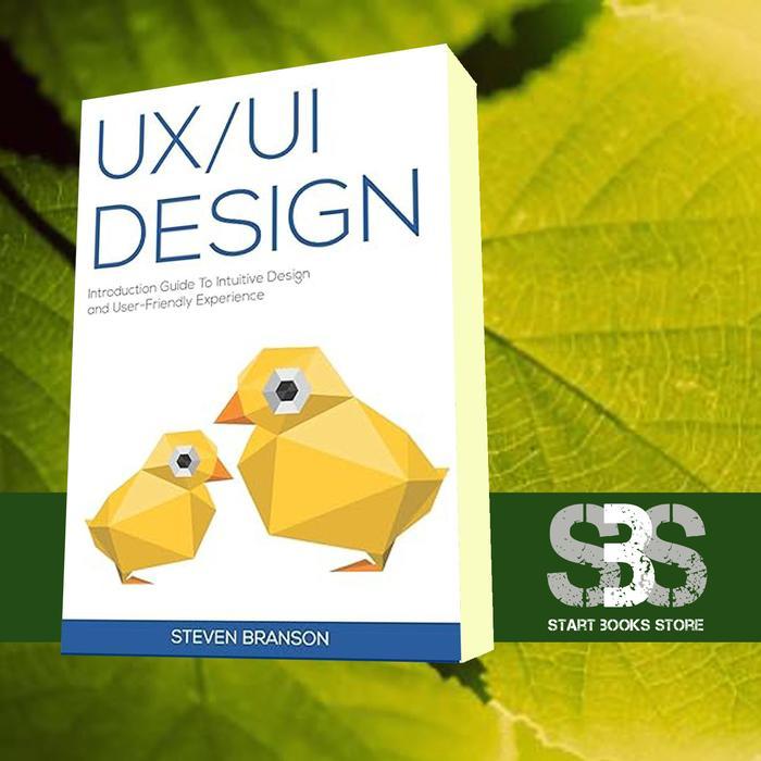 Buku UX / UI Design: Introduction Guide To Intuitive Design And User-Friend