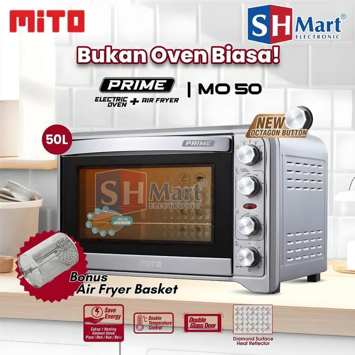 RAMADHAN SALE OVEN LISTRIK MITO 50 LITER 2 IN 1 AIRFRYER JUMBO PRIME MO50 / MO-50 GARANSI RESMI