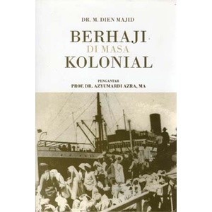 Berhaji Di Masa Kolonial - Dien Majid
