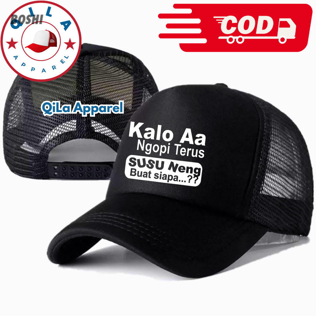 Topi Trucker KALO AA NGOPI TERUS SUSU NENG BUAT SIAPA - Topi Distro KATA-KATA LUCU KEREN Logo - Topi