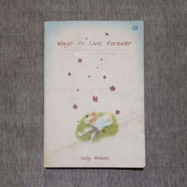Novel Ways to Live Forever SETELAH AKU PERGI by Sally Nicholls Original Bekas