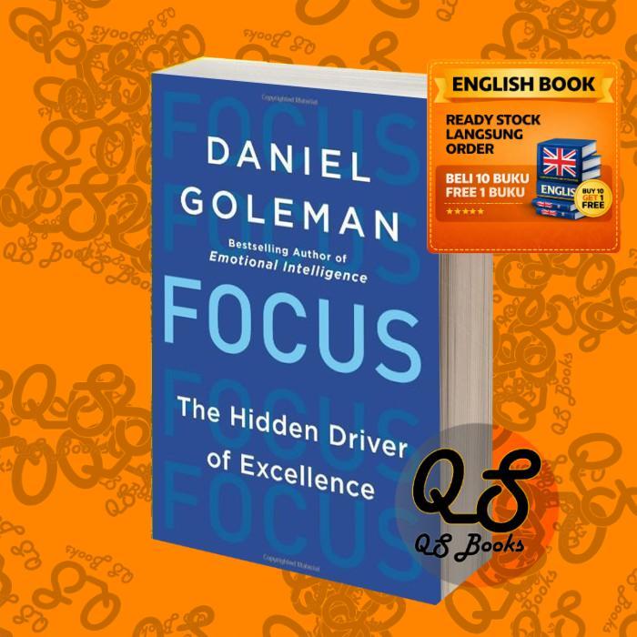 Focus: The Hidden Driver of Excellence Daniel Goleman