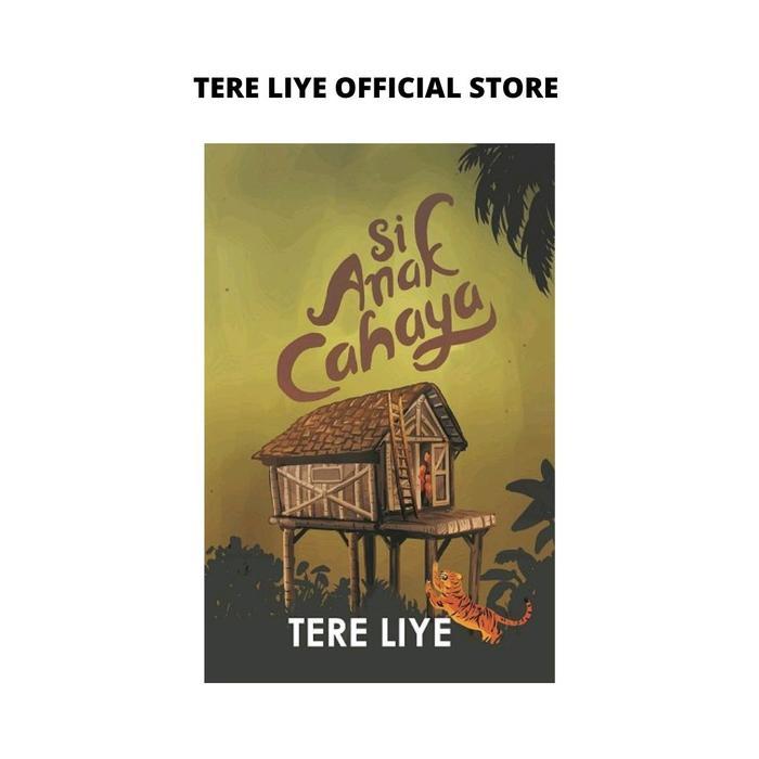 Novel SI ANAK CAHAYA Tere Liye - IYA TTD