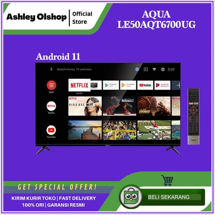 LED 50 Inch AQUA 50AQT6700 Android 11 TV 4K TV 50 Inch LE50AQT6700UG