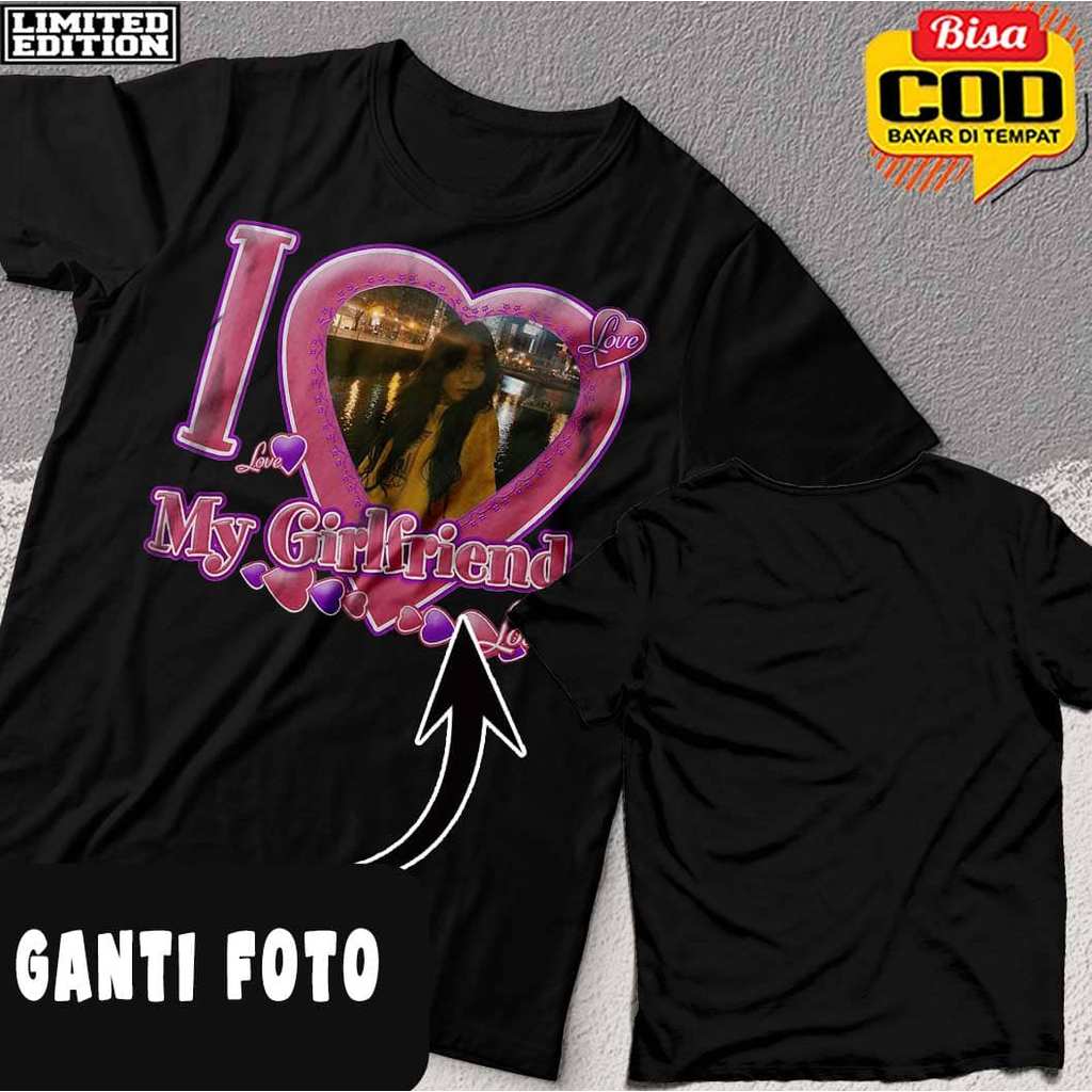 Kaos I Love My Girlfriend Viral Custom Baju Foto Pacar Idol Viral