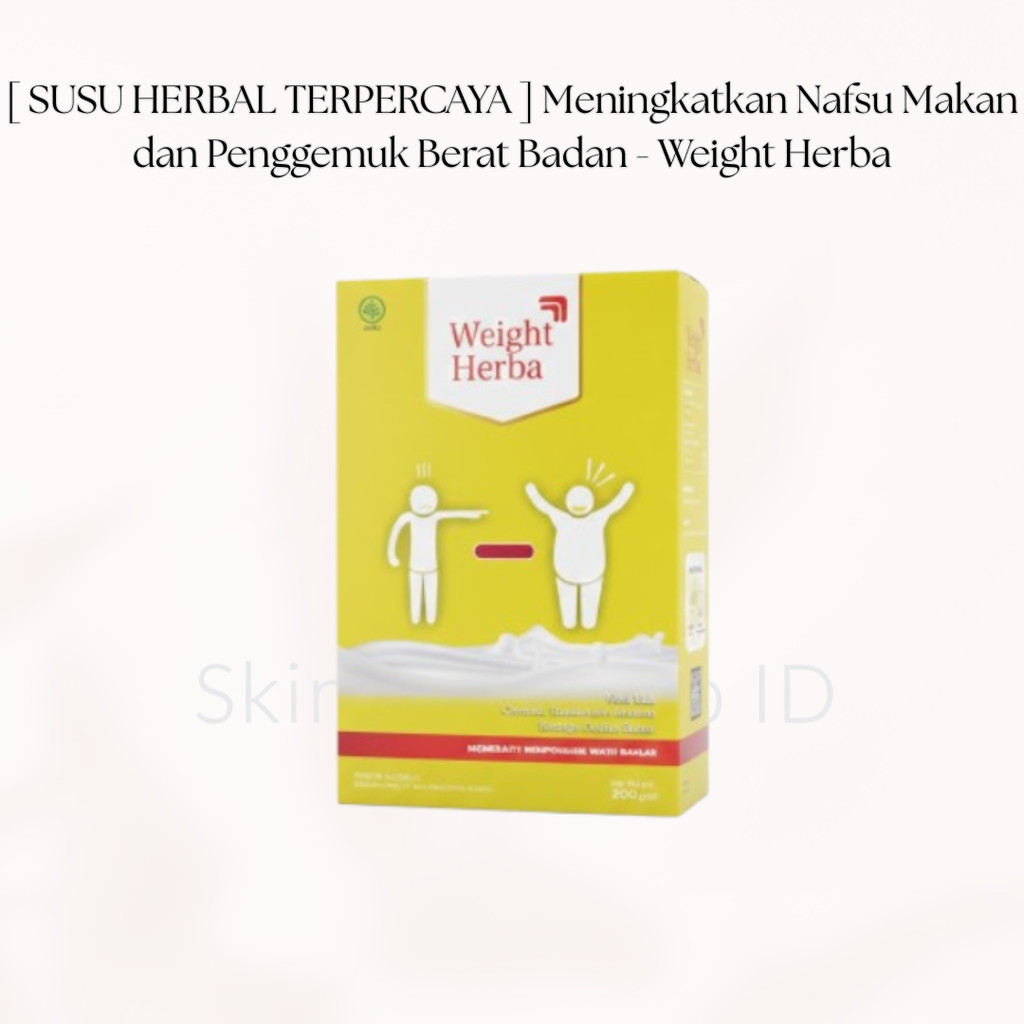 [ SUSU HERBAL TERPERCAYA ] Meningkatkan Nafsu Makan dan Penggemuk Berat Badan - Weight Herba