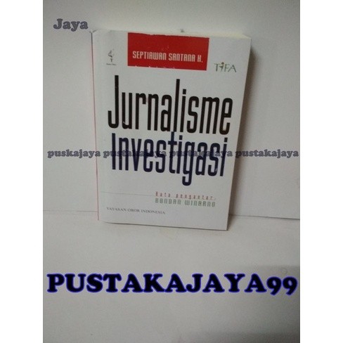 Jurnalisme Investigasi - Septiawan Santana H.