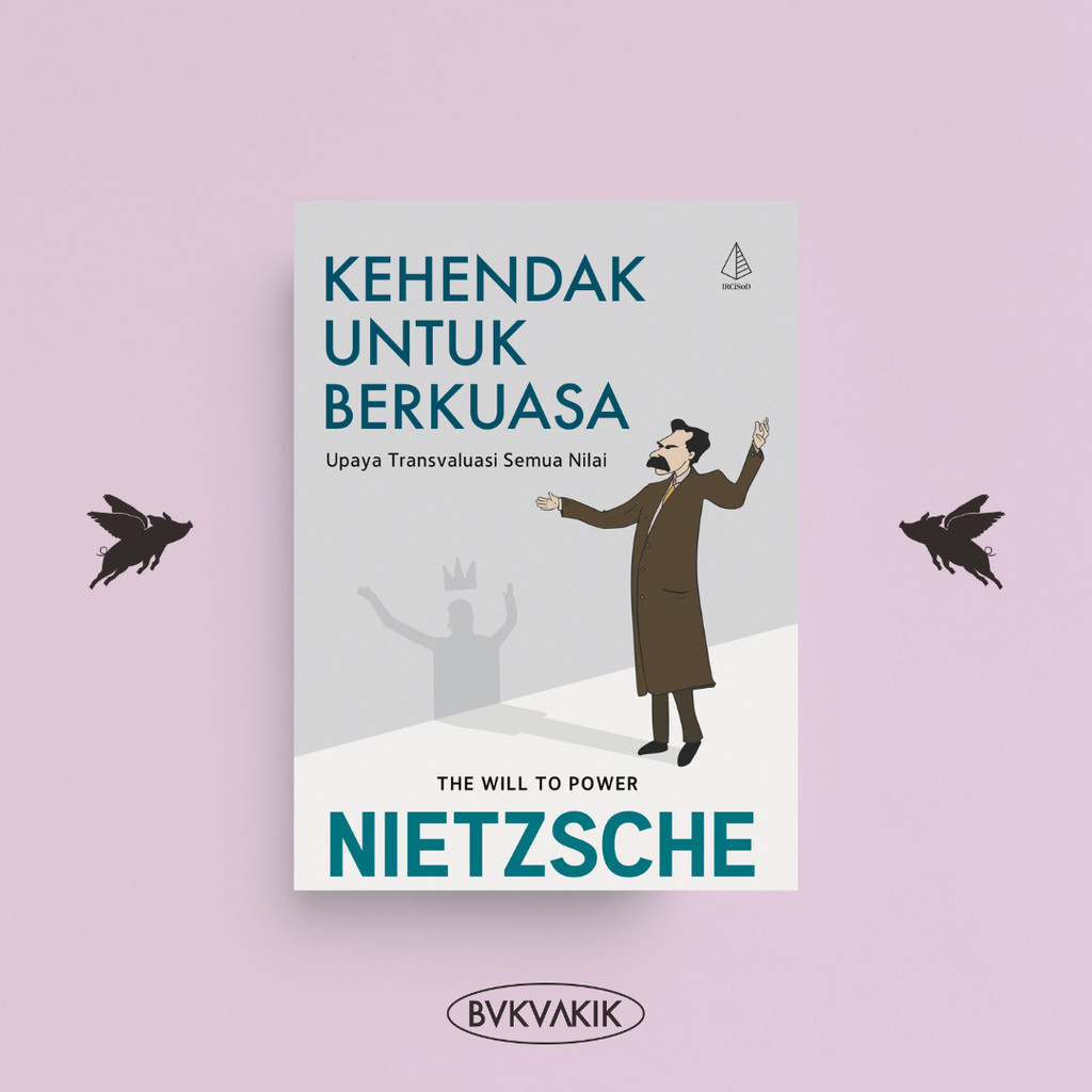 BUKUAKIK - Kehendak Untuk Berkuasa - Nietzsche (DIVA Press)
