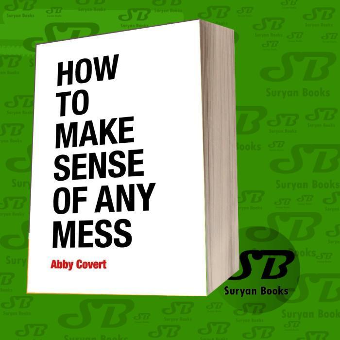 How to Make Sense of Any Mess: Information Architecture for Everybody