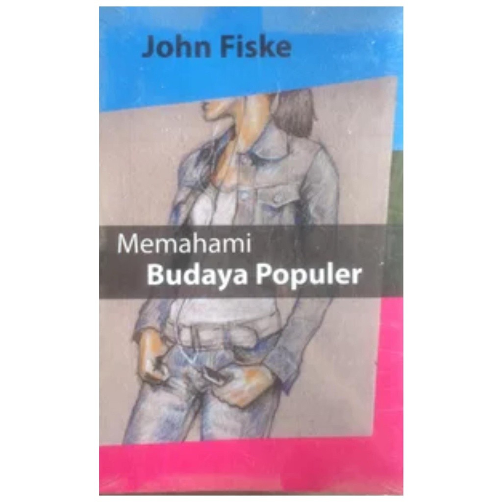 Memahami Budaya Populer - John Fiske