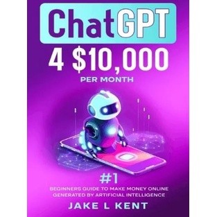 buku ChatGPT 4 $10,000 per Month #1 Beginners Guide