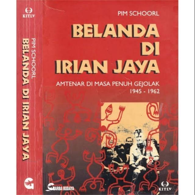 Belanda di irian jaya amtenar di masa penuh gejolak - pim schoorl