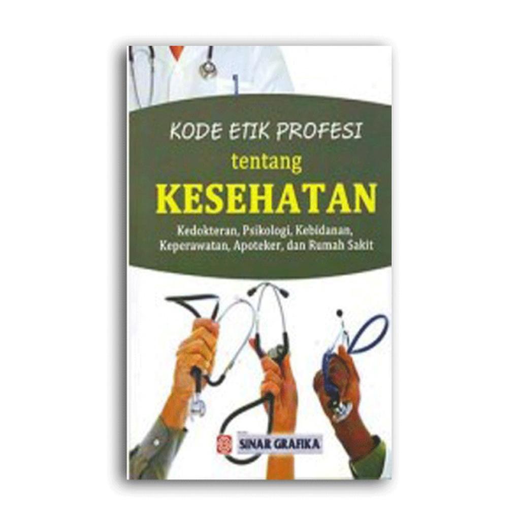 Kode Etik Profesi Tentang Kesehatan Kedokteran Psikologi Kebidanan Keperawatan Apoteker dan Rumah Sa