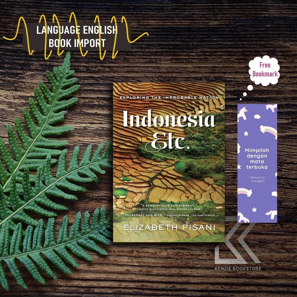 Indonesia, Etc.: Exploring the Improbable Nation By Elizabeth Pisani