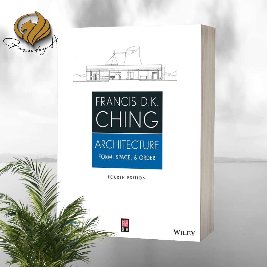 Architecture Form, Space, and Order (4th Edition) by Francis D. K. Ching