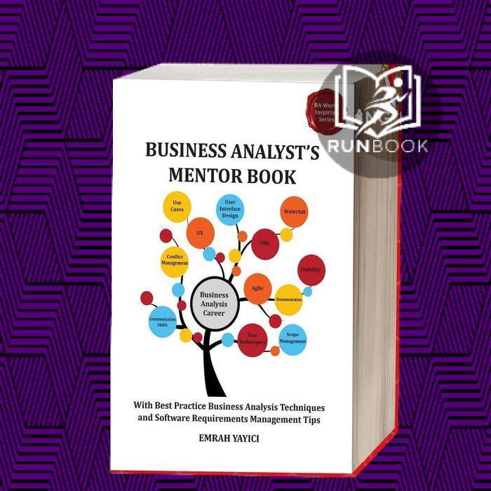 Business Analyst's Mentor Book: With Best Practice Business Analysis T
