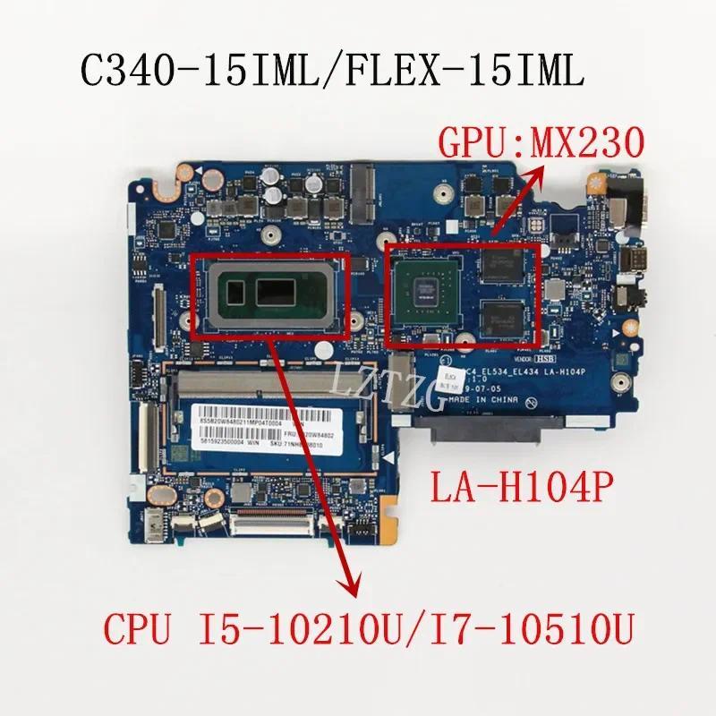 LA-H104P For Lenovo ideapad C340-15IML/ FLEX-15IML Laptop Motherboard With I5/I7-10th CPU MX230 GPU 