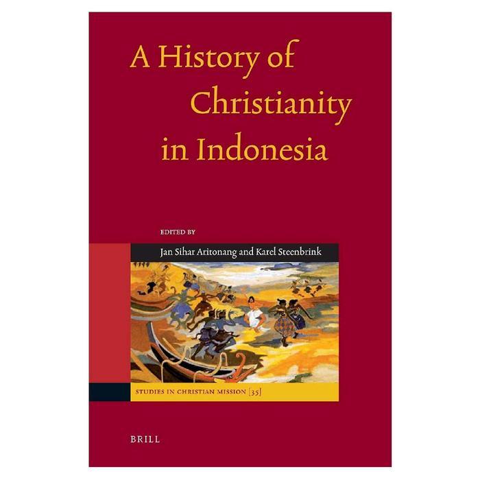 A HISTORY OF CHRISTIAN IN INDONESIA JAN SIHAR ARITONANG - UK/A5 KECIL, SOFTCOVER