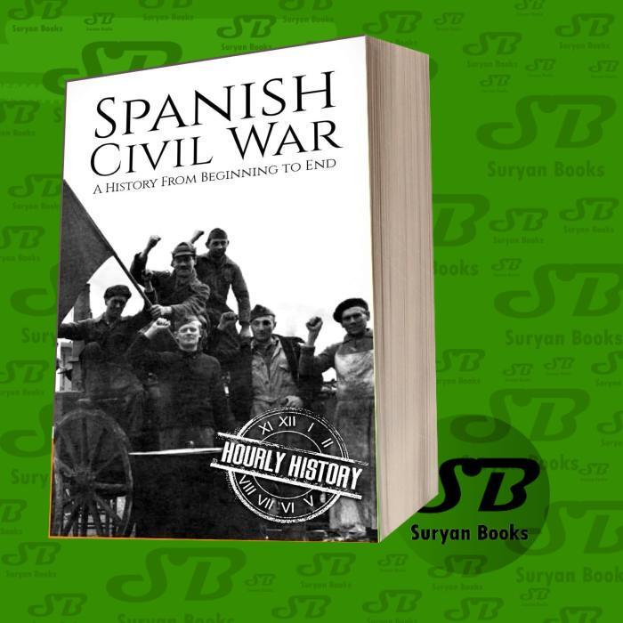 Spanish Civil War: A History From Beginning to End Hourly History