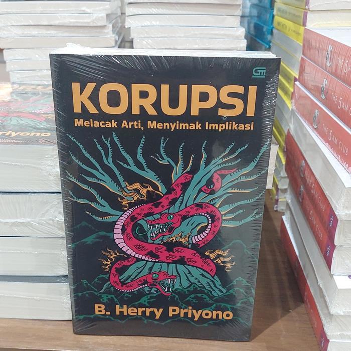 Buku Korupsi Melacak Arti Menyimak Implikasi Herry Priyono