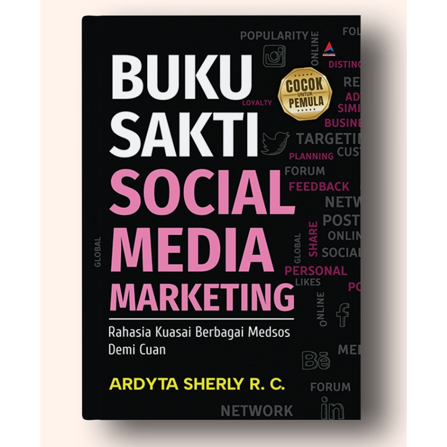 Buku Sakti Social Media Marketing : Rahasia Kuasai Berbagai Medsos Demi Cuan - Ardyta Sherly R. C. -