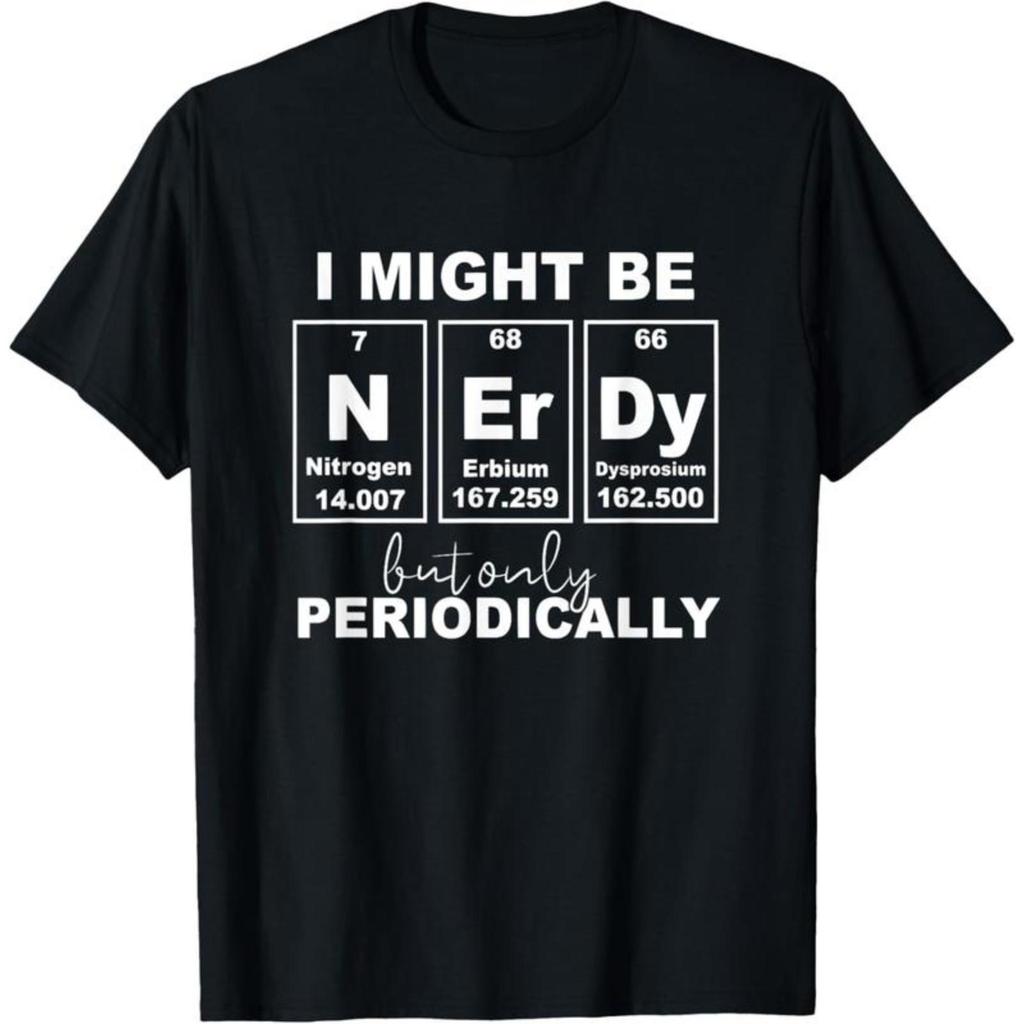 100% Cotton Nerd But... Periodically Science Jokes Nerdy Periodic Table T-Shirt