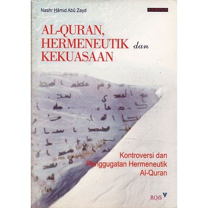 Al Quran Hermeneutik Dan Kekuasaan Kontroversi Dan Penggugatan Hermeneutik Al Quran - Nasr Hamid Abi