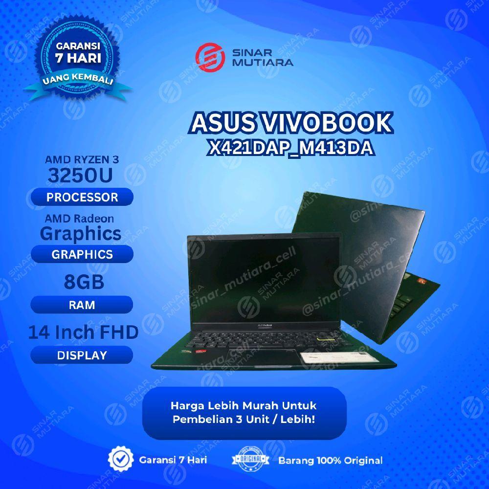 ASUS VIVOBOOK ASUS LAPTOP X421DAP_M413DA MD RYZEN 3 3250U 8 GB (14") - LAPTOP SECOND ORIGINAL SINAR 