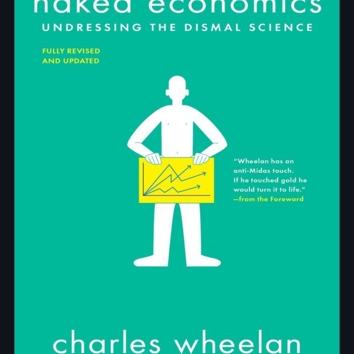JUAL BUKU naked economics Undressing the Dismal Science CHARLES WHEELAN