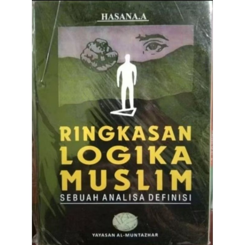Ringkasan Logika Muslim Sebuah Analisa Definisi - Hasan Abu Amar