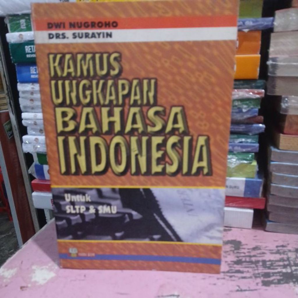 KAMUS UNGKAPAN BAHASA INDONESIA UNTUK SLTP &SMA