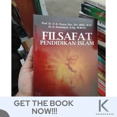 Buku FILSAFAT PENDIDIKAN ISLAM - Prof.Dr. H.A. Yunus